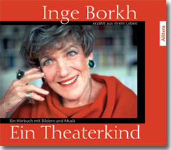Inge Borkh: Hörbuch/ Inge Borkh: Ein Theaterkind