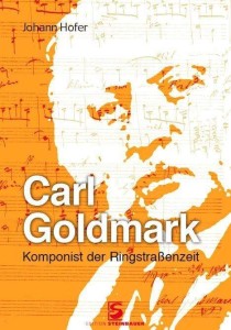 Carl Goldmark- Komponist der Ringstraßenzeit edition steinbauer